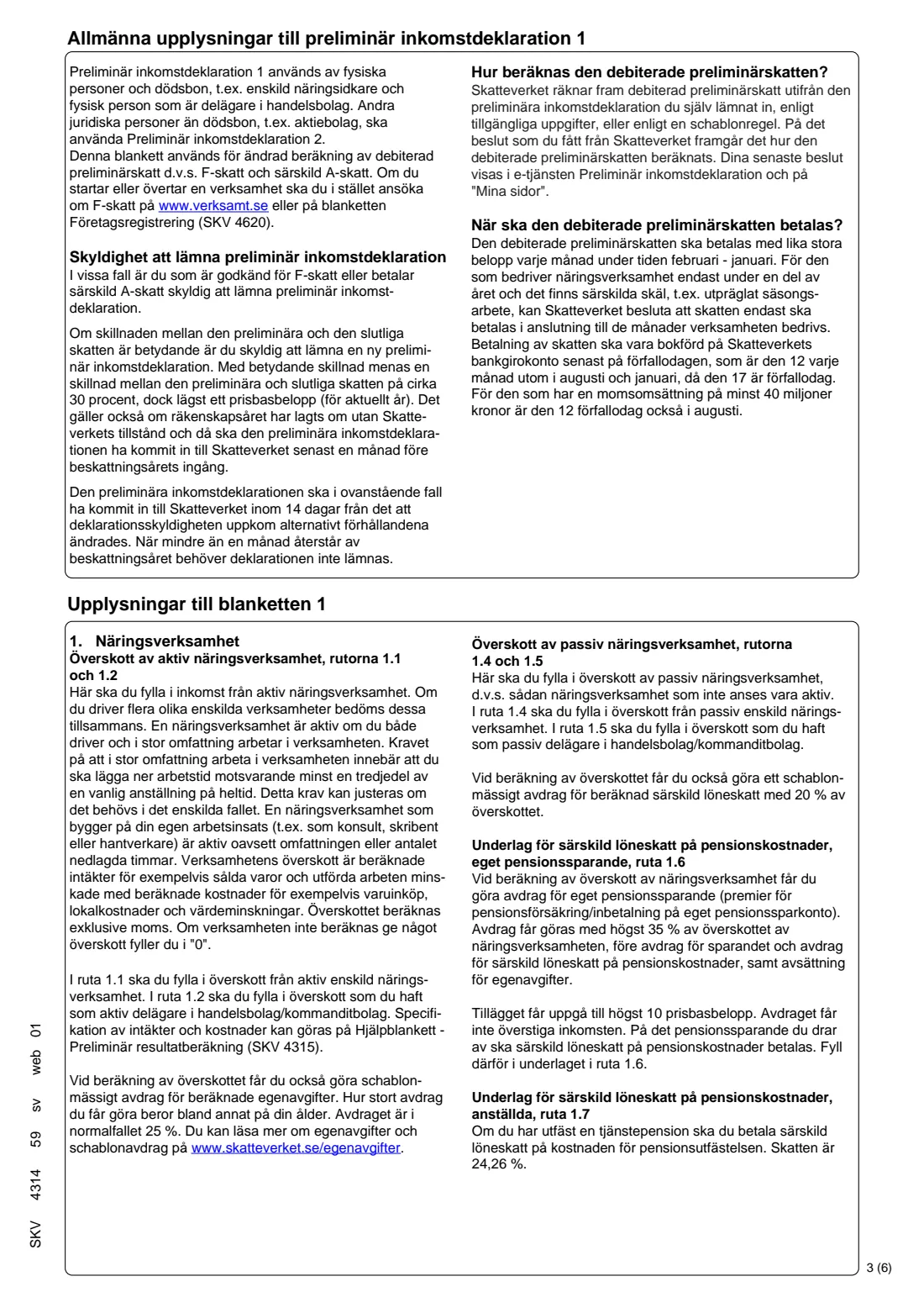 SKV 4314 - Preliminary income tax return 1 (F-tax) (2026) Preliminary income tax return 1 – sole traders and partners (Preliminär inkomstdeklaration 1) — SKV 4314 — page 3 of 6