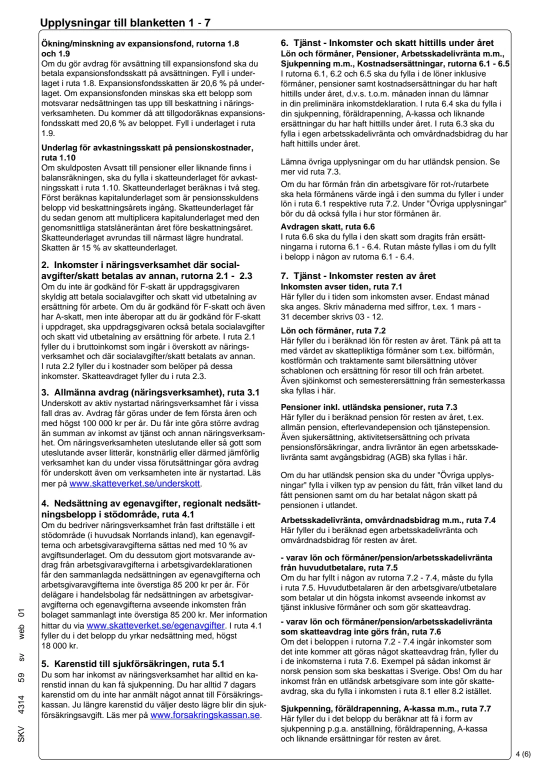 SKV 4314 - Preliminary income tax return 1 (F-tax) (2026) Preliminary income tax return 1 – sole traders and partners (Preliminär inkomstdeklaration 1) — SKV 4314 — page 4 of 6
